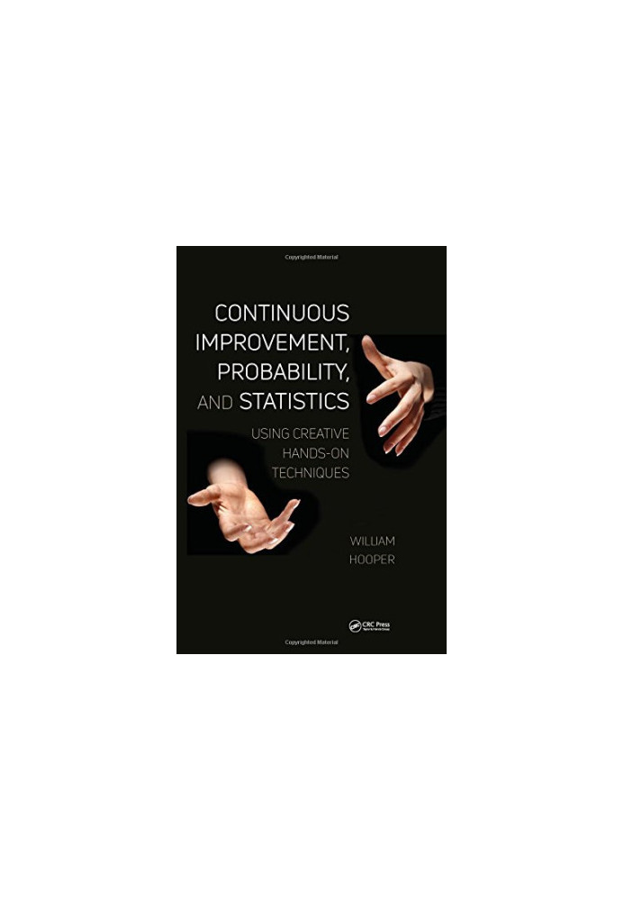 Continuous Improvement, Probability, and Statistics: Using Creative Hands-On Techniques