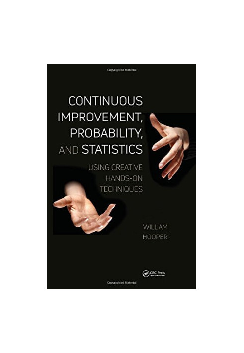 Continuous Improvement, Probability, and Statistics: Using Creative Hands-On Techniques