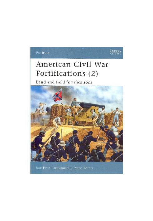 American Civil War Fortifications (2): Land and Field Fortifications