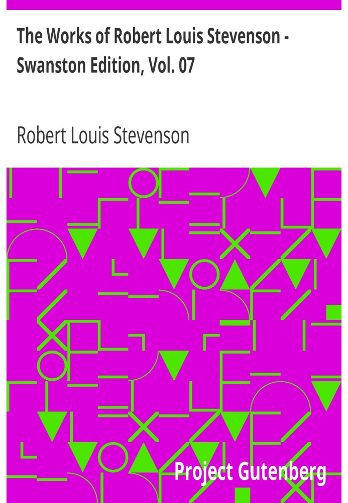 The Works of Robert Louis Stevenson - Swanston Edition, Vol. 07