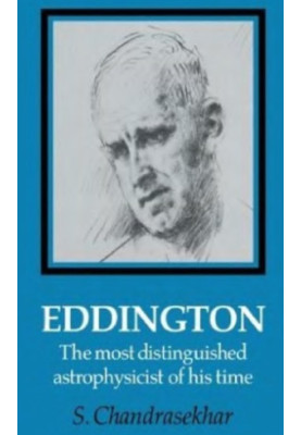 Eddington, the most distinguished astrophysicist of his time