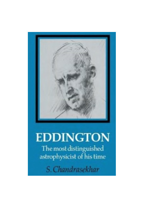 Eddington, the most distinguished astrophysicist of his time