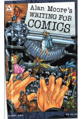 Alan Moore's Writing For Comics Volume 1