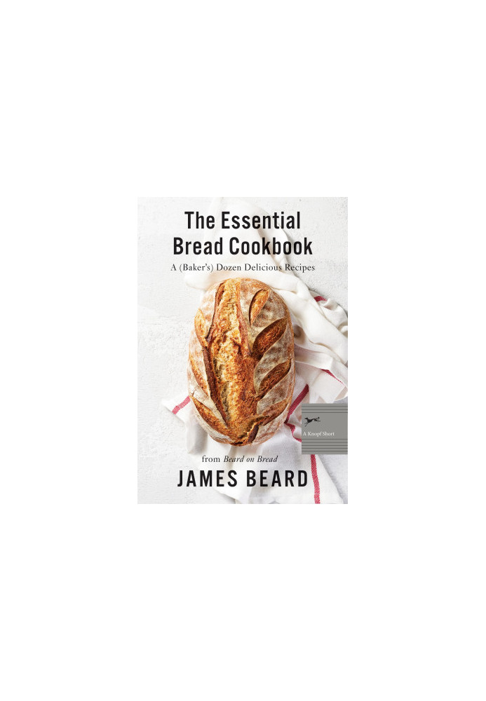 The Essential Bread Cookbook: A (Baker's) Dozen Delicious Recipes