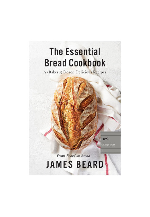 The Essential Bread Cookbook: A (Baker's) Dozen Delicious Recipes