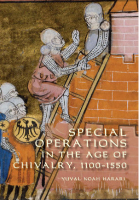 Special Operations in the Age of Chivalry, 1100-1550 (Warfare in History)