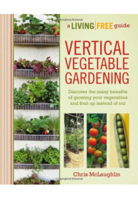 Vertical Vegetable Gardening: A Living Free Guide