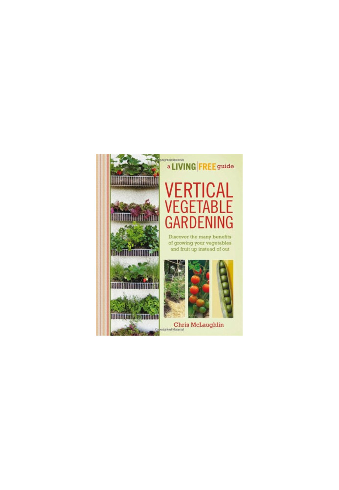 Vertical Vegetable Gardening: A Living Free Guide