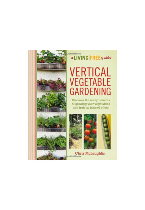 Vertical Vegetable Gardening: A Living Free Guide