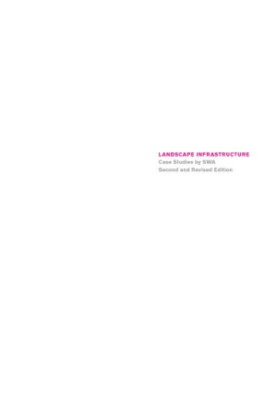 Landscape Infrastructure: Case Studies by Swa