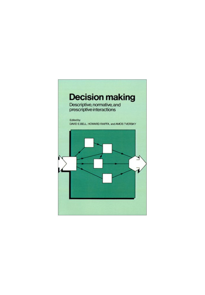 Decision Making - Descriptive, Normative, and Prescriptive Interactions