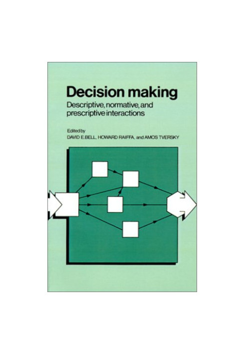 Decision Making - Descriptive, Normative, and Prescriptive Interactions