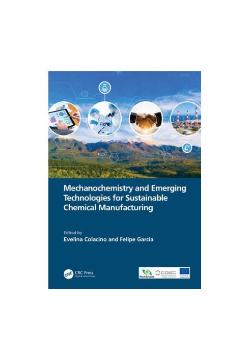 Mechanochemistry and Emerging Technologies for Sustainable Chemical Manufacturing