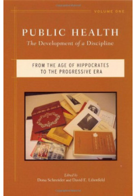 Public Health - The Development of a Discipline - From the Age of Hippocrates to the Progressive Era