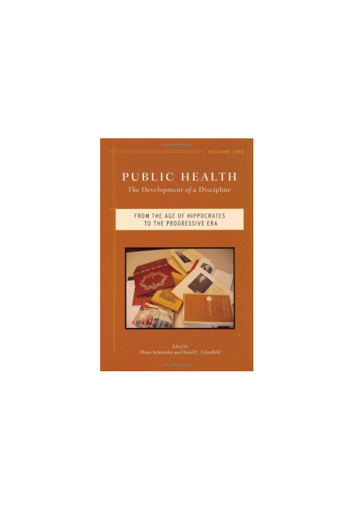 Public Health - The Development of a Discipline - From the Age of Hippocrates to the Progressive Era