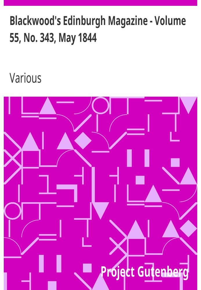 Blackwood's Edinburgh Magazine - том 55, № 343, травень 1844 р.