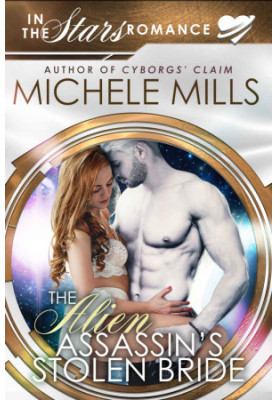 [In the Stars Romance 01] • The Alien Assassin’s Stolen Bride