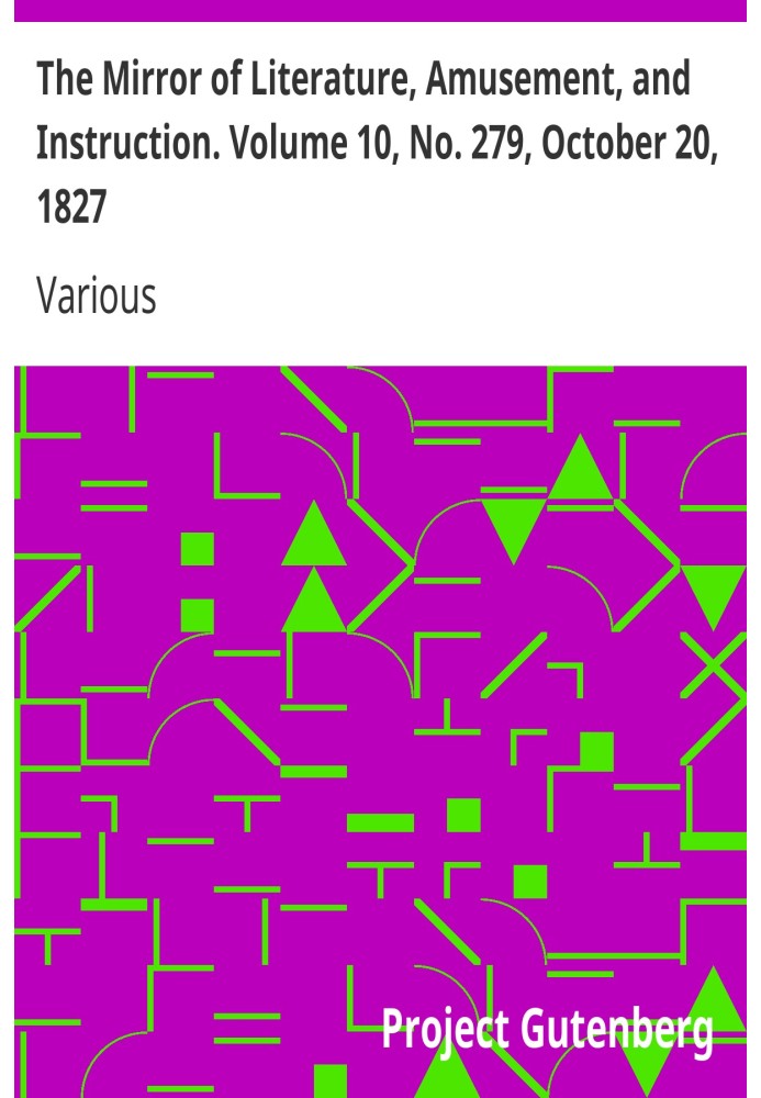 The Mirror of Literature, Amusement, and Instruction. Volume 10, No. 279, October 20, 1827