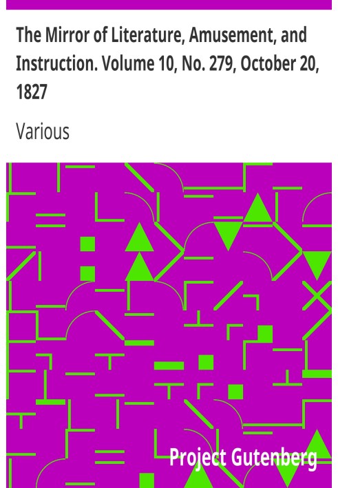 The Mirror of Literature, Amusement, and Instruction. Volume 10, No. 279, October 20, 1827
