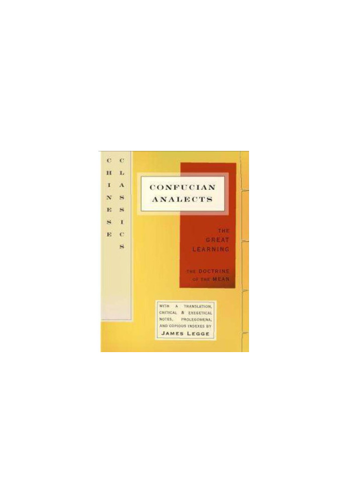 The Confucian Analects, The Great Learning & The Doctrine of the Mean