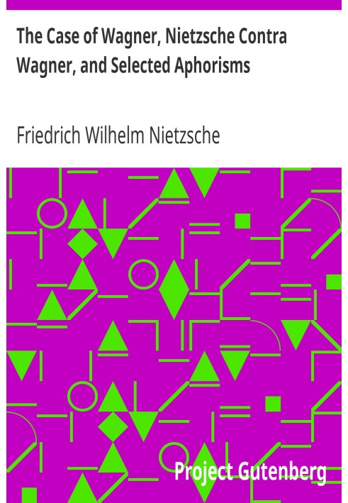 Дело Вагнера, Ницше против Вагнера и избранные афоризмы.