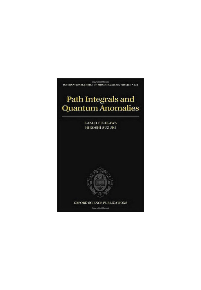 Path Integrals and Quantum Anomalies (The International Series of Monographs on Physics)