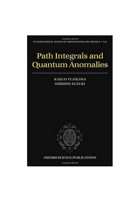 Path Integrals and Quantum Anomalies (The International Series of Monographs on Physics)