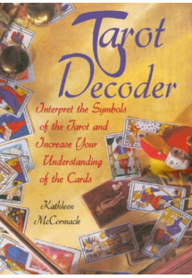 Tarot decoder: interpret the symbols of the tarot and increase your understanding of the cards