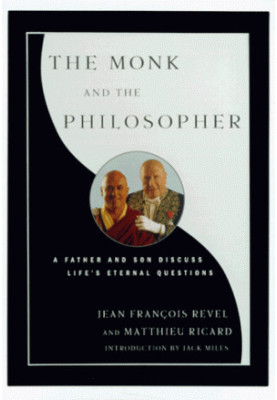 The Monk and the Philosopher : A Father and Son Discuss the Meaning of Life