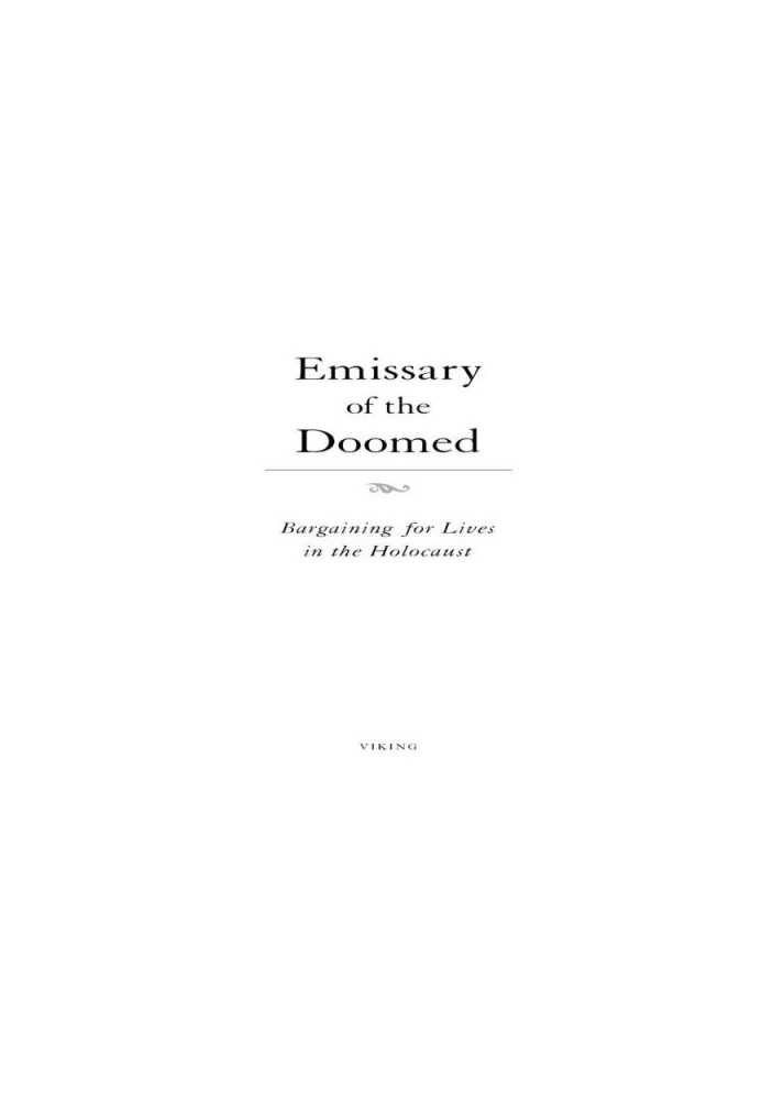 Emissary of the doomed : bargaining for lives in the holocaust