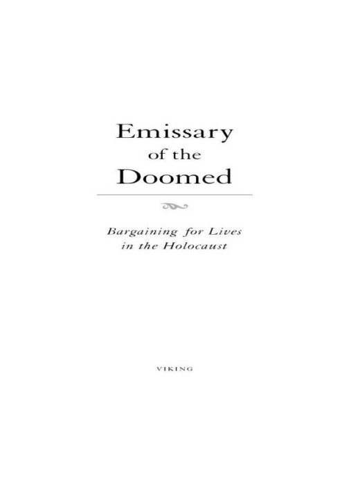 Emissary of the doomed : bargaining for lives in the holocaust