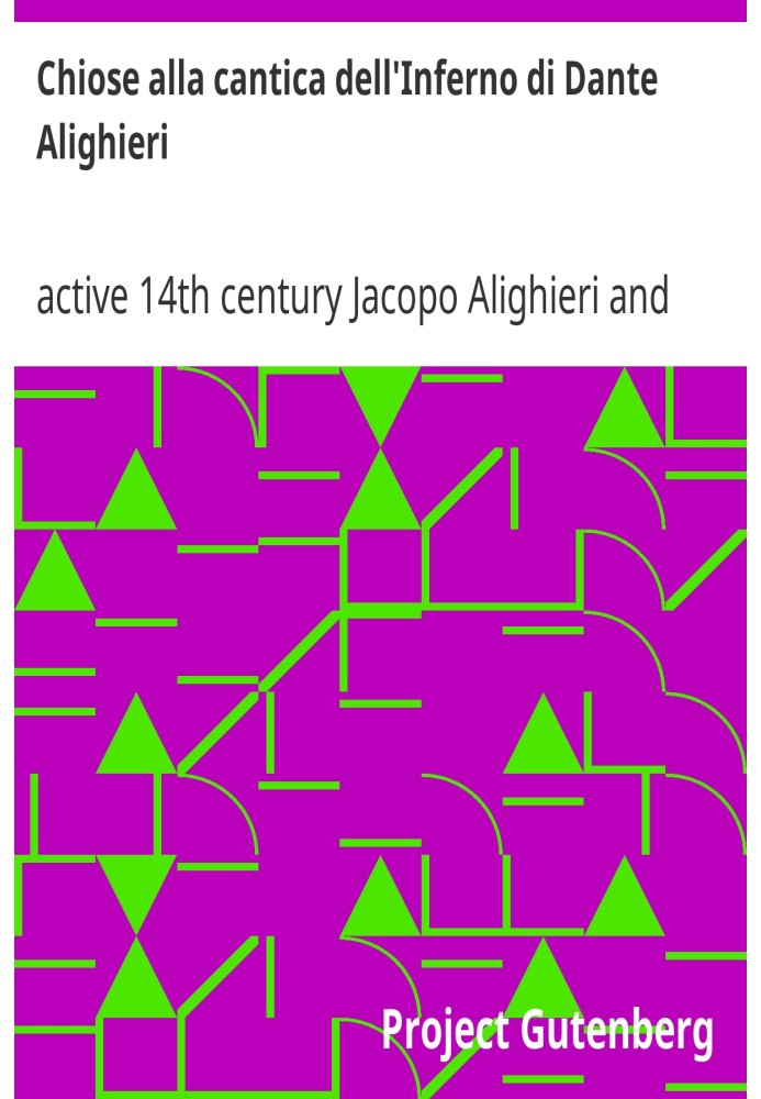 Chioses on Dante Alighieri's Cantica dell'Inferno published for the first time in correct lesson with confirmations and facsimil