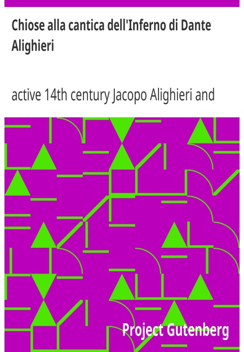 Chioses on Dante Alighieri's Cantica dell'Inferno published for the first time in correct lesson with confirmations and facsimil