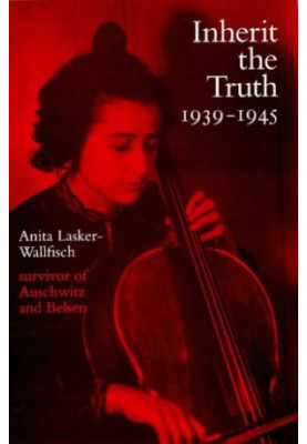 Inherit the truth, 1939-1945 : the documented experiences of a survivor of Auschwitz and Belsen