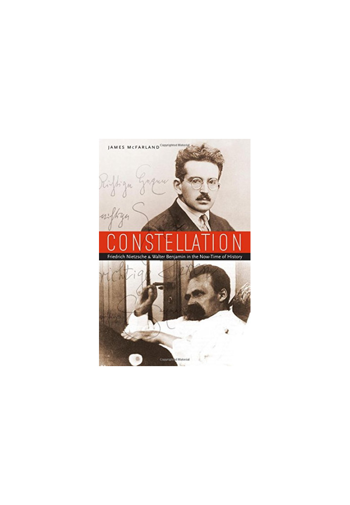 Constellation : Friedrich Nietzsche and Walter Benjamin in the now-time of history