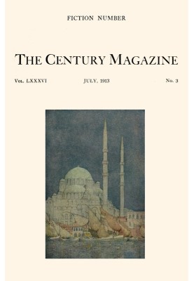 The Century Illustrated Monthly Magazine, July, 1913 Vol. LXXXVI. New Series: Vol. LXIV. May to October, 1913