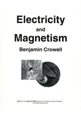 Electricity and Magnetism (Light and Matter, Book 4)