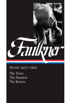 William Faulkner: Novels, 1957-1962: The Town / The Mansion / The Reivers