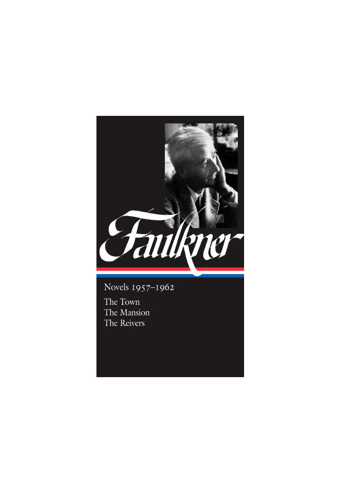 William Faulkner: Novels, 1957-1962: The Town / The Mansion / The Reivers