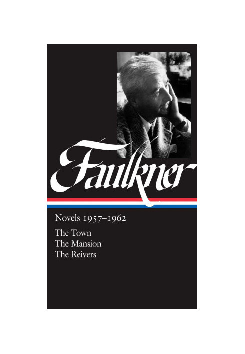 William Faulkner: Novels, 1957-1962: The Town / The Mansion / The Reivers