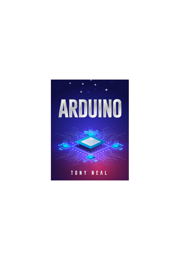 Arduino: An A-to-Z Introduction to Arduino for Complete Newbies (2022 Guide for Beginners)