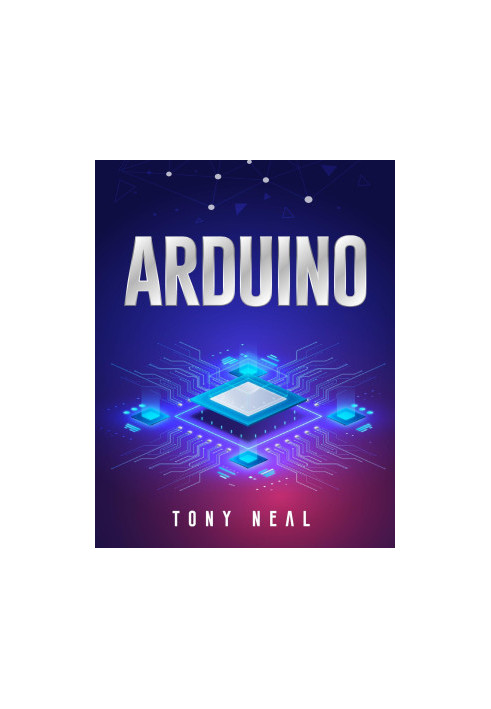 Arduino: An A-to-Z Introduction to Arduino for Complete Newbies (2022 Guide for Beginners)