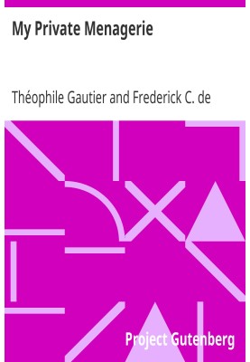 My Private Menagerie from The Works of Theophile Gautier Volume 19