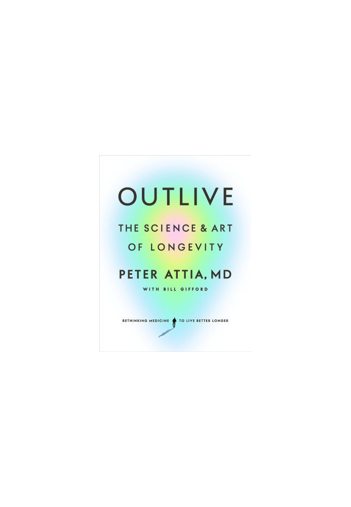 Outlive: The Science and Art of Longevity