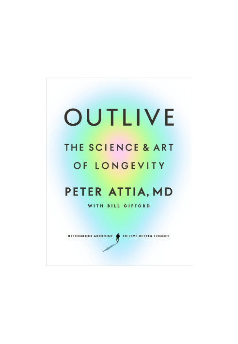 Outlive: The Science and Art of Longevity