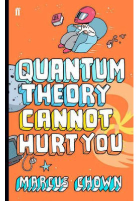 Quantum Theory Cannot Hurt You: A Guide to the Universe
