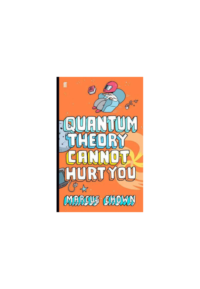 Quantum Theory Cannot Hurt You: A Guide to the Universe