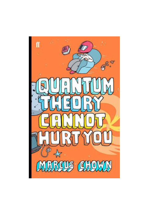 Quantum Theory Cannot Hurt You: A Guide to the Universe