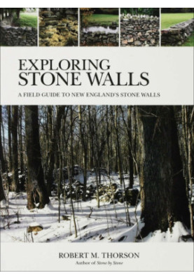 Exploring Stone Walls: a Field Guide to New England's Stone Walls