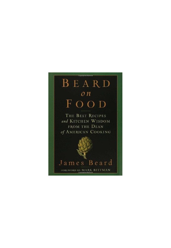 Beard on Food: The Best Recipes and Kitchen Wisdom from the Dean of American Cooking
